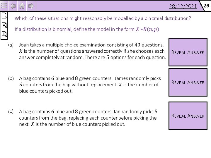 28/12/2021 26 Which of these situations might reasonably be modelled by a binomial distribution?