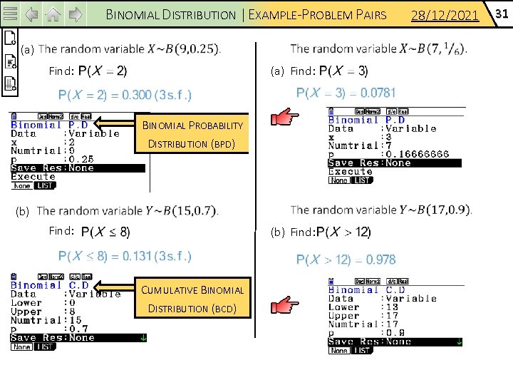 BINOMIAL DISTRIBUTION | EXAMPLE-PROBLEM PAIRS (a) Find: BINOMIAL PROBABILITY DISTRIBUTION (BPD) (b) Find: CUMULATIVE