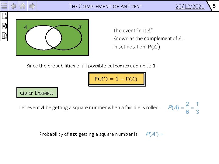 THE COMPLEMENT OF AN EVENT Since the probabilities of all possible outcomes add up