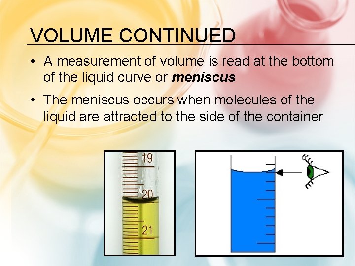 VOLUME CONTINUED • A measurement of volume is read at the bottom of the