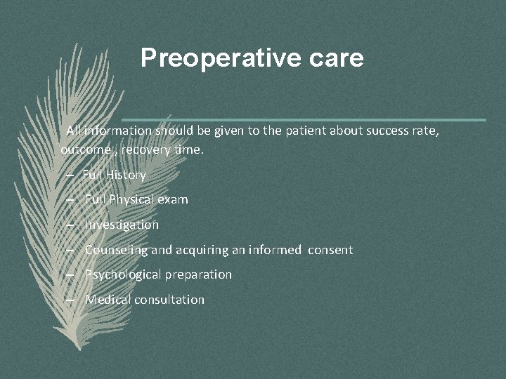 Preoperative care All information should be given to the patient about success rate, outcome