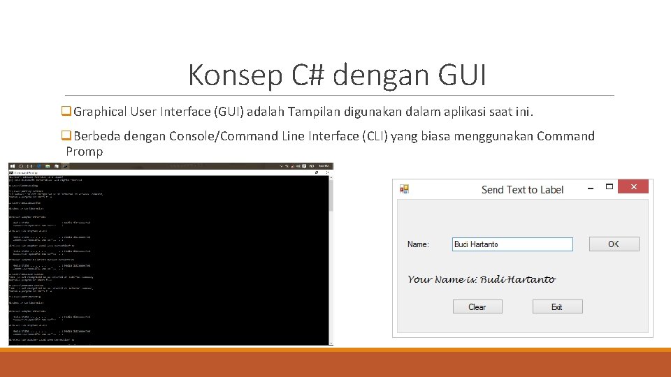 Konsep C# dengan GUI q. Graphical User Interface (GUI) adalah Tampilan digunakan dalam aplikasi