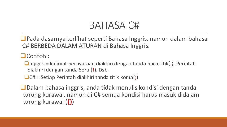 BAHASA C# q. Pada dasarnya terlihat seperti Bahasa Inggris. namun dalam bahasa C# BERBEDA