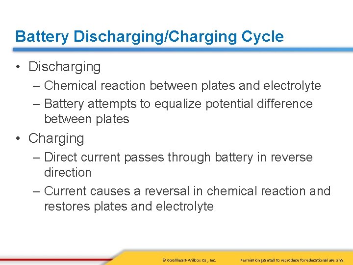 Battery Discharging/Charging Cycle • Discharging – Chemical reaction between plates and electrolyte – Battery