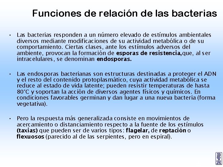 Funciones de relación de las bacterias • Las bacterias responden a un número elevado