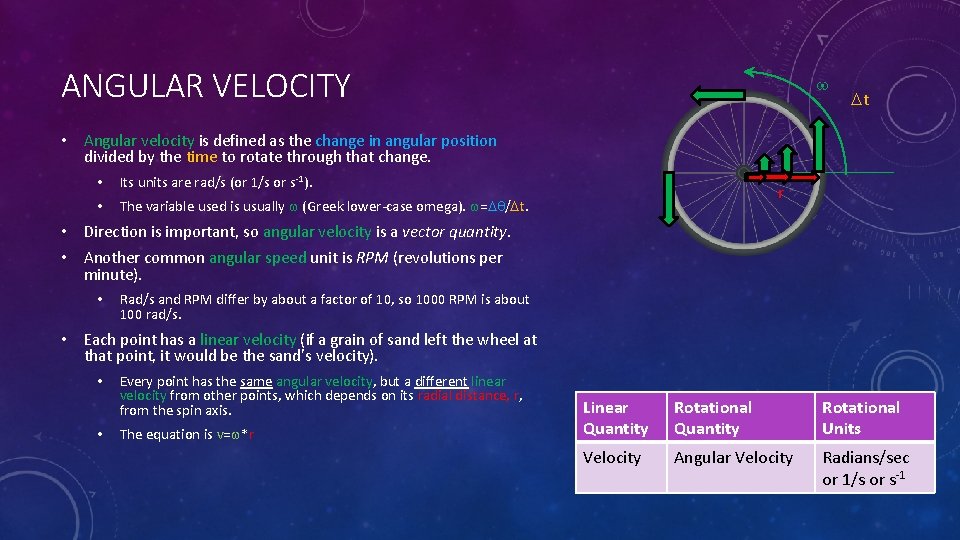 ANGULAR VELOCITY w Dt • Angular velocity is defined as the change in angular