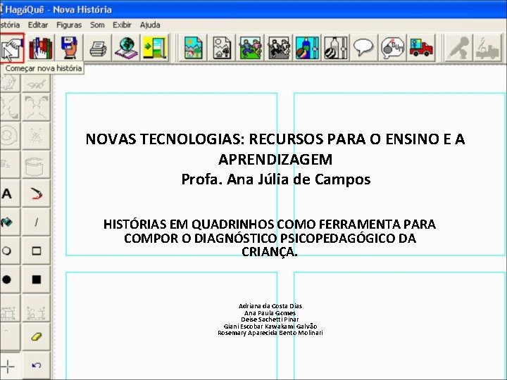 NOVAS TECNOLOGIAS: RECURSOS PARA O ENSINO E A APRENDIZAGEM Profa. Ana Júlia de Campos