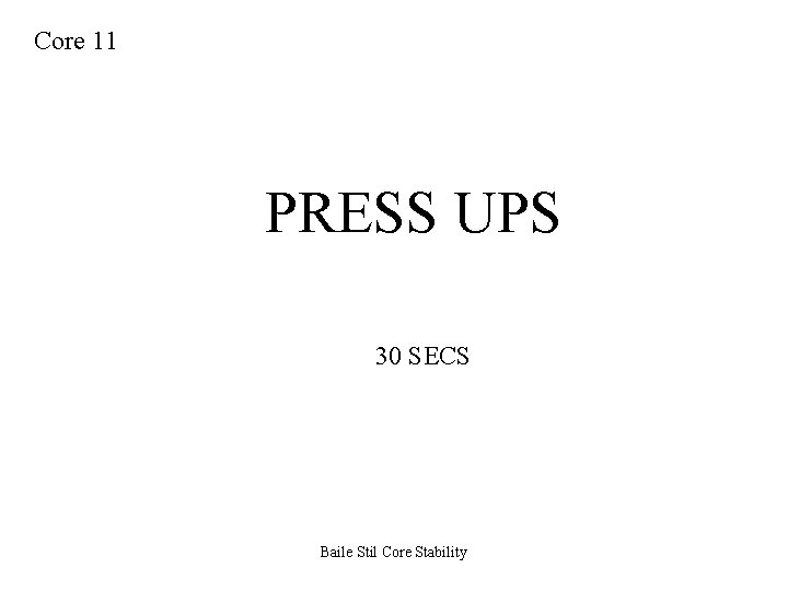 Core 11 PRESS UPS 30 SECS Baile Stil Core Stability 