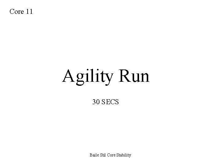 Core 11 Agility Run 30 SECS Baile Stil Core Stability 