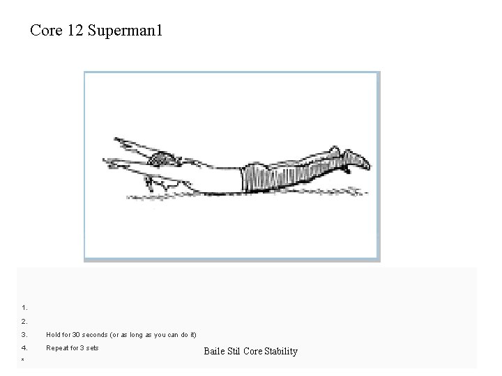 Core 12 Superman 1 1. 2. 3. Hold for 30 seconds (or as long