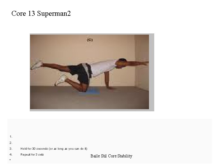 Core 13 Superman 2 1. 2. 3. Hold for 30 seconds (or as long