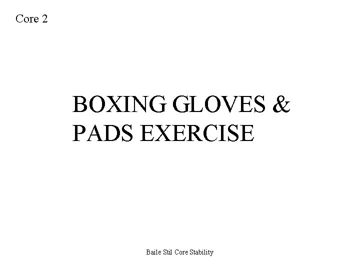 Core 2 BOXING GLOVES & PADS EXERCISE Baile Stil Core Stability 