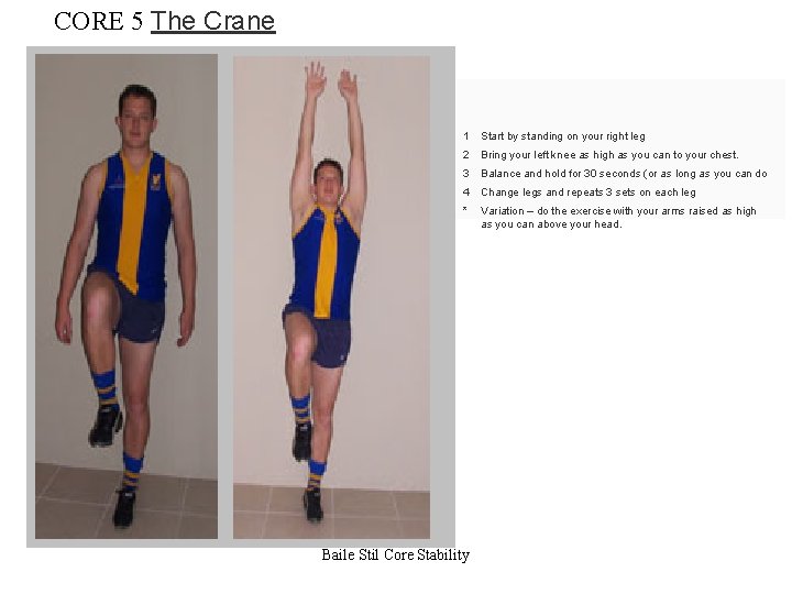 CORE 5 The Crane 1. 2 Start by standing on your right leg .