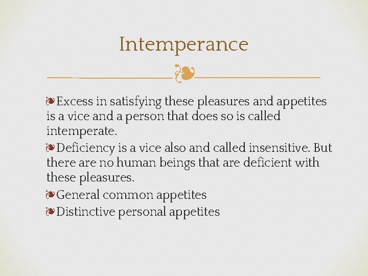 Intemperance ❧ ❧Excess in satisfying these pleasures and appetites is a vice and a
