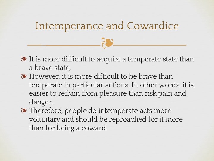 Intemperance and Cowardice ❧ ❧ It is more difficult to acquire a temperate state
