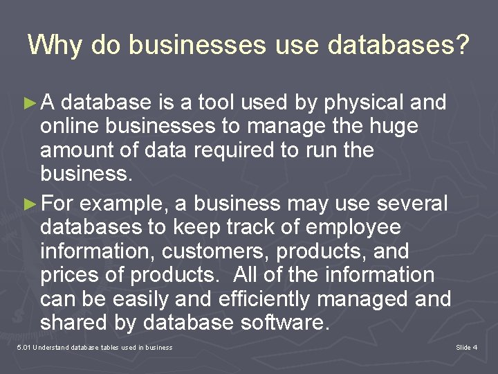 Why do businesses use databases? ► A database is a tool used by physical