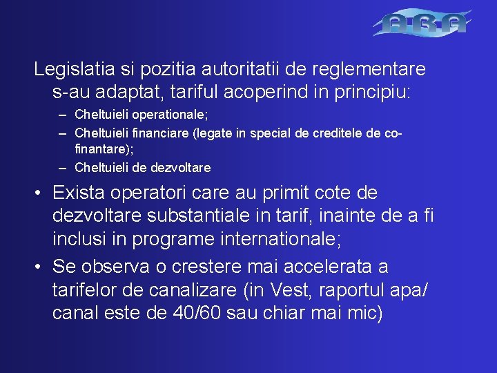 Legislatia si pozitia autoritatii de reglementare s-au adaptat, tariful acoperind in principiu: – Cheltuieli