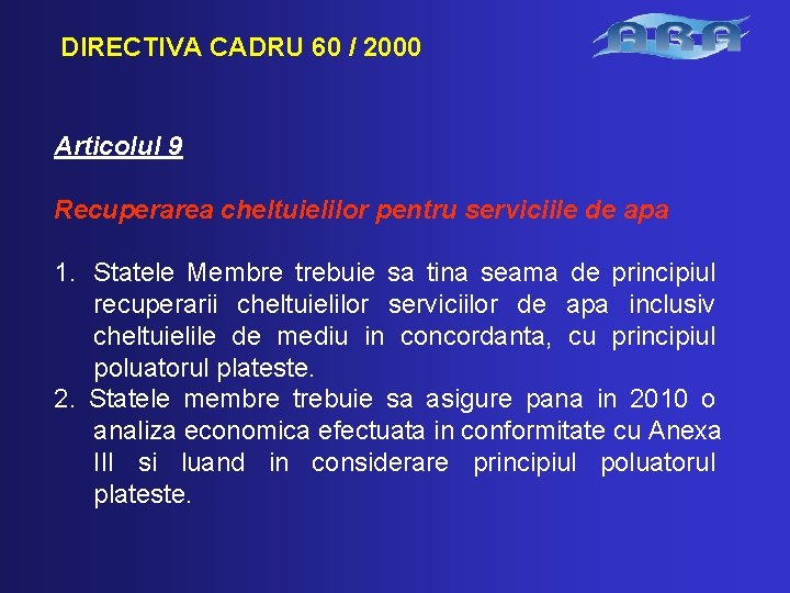 DIRECTIVA CADRU 60 / 2000 Articolul 9 Recuperarea cheltuielilor pentru serviciile de apa 1.