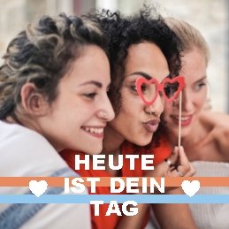 HEUTE IST DEIN TAG 