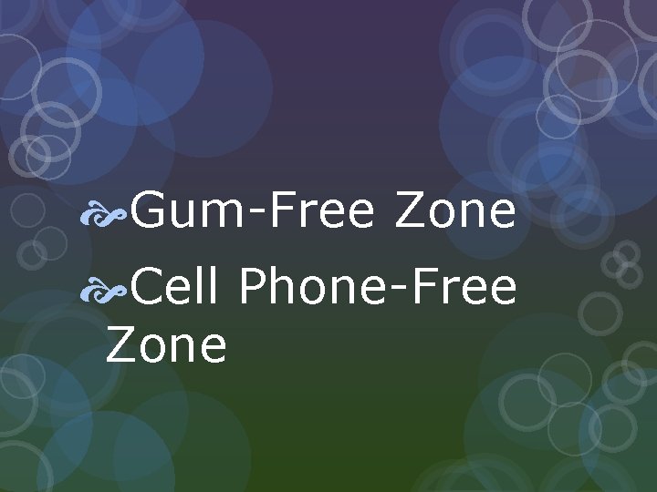  Gum-Free Zone Cell Phone-Free Zone 
