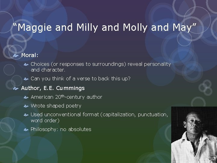 “Maggie and Milly and Molly and May” Moral: Choices (or responses to surroundings) reveal