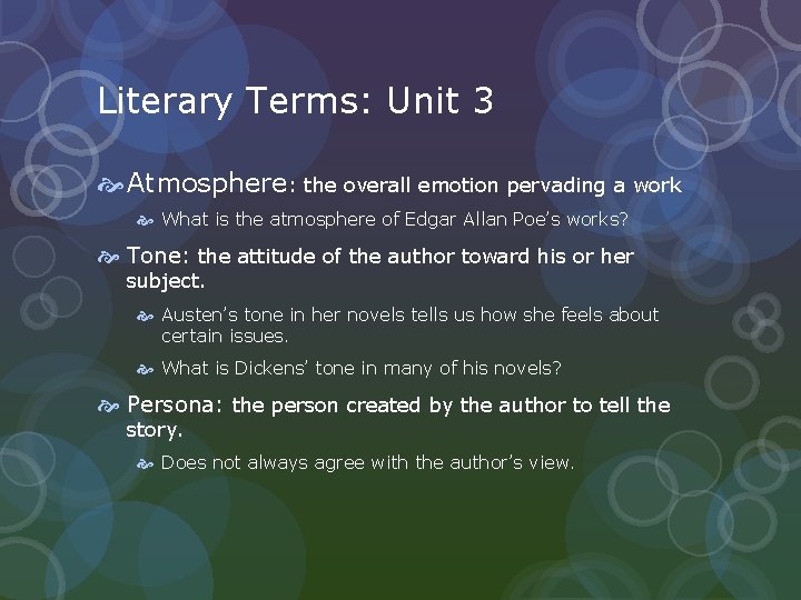 Literary Terms: Unit 3 Atmosphere: the overall emotion pervading a work What is the
