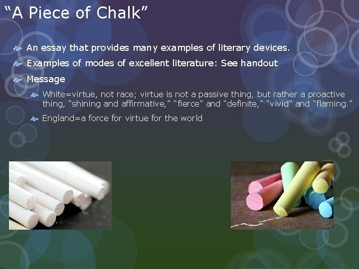 “A Piece of Chalk” An essay that provides many examples of literary devices. Examples