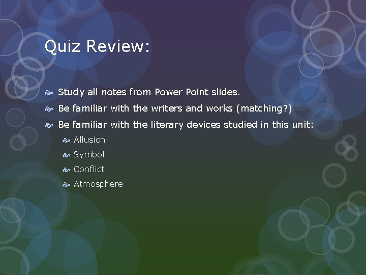 Quiz Review: Study all notes from Power Point slides. Be familiar with the writers