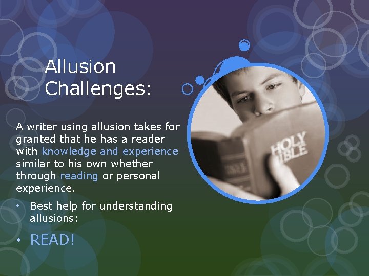 Allusion Challenges: A writer using allusion takes for granted that he has a reader