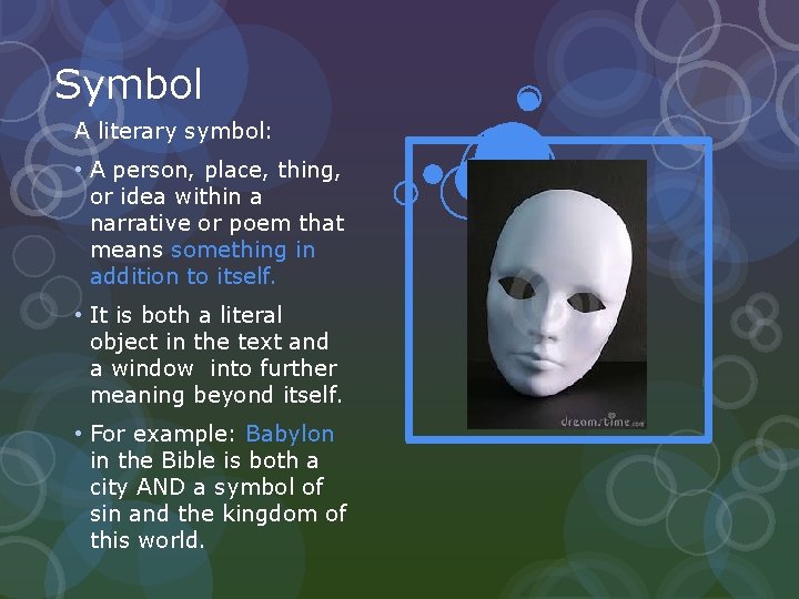 Symbol A literary symbol: • A person, place, thing, or idea within a narrative