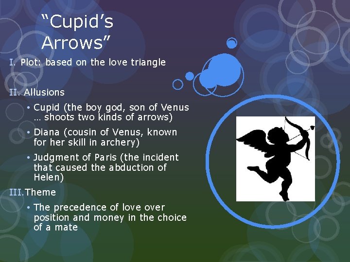 “Cupid’s Arrows” I. Plot: based on the love triangle II. Allusions • Cupid (the