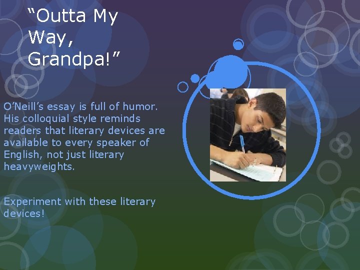 “Outta My Way, Grandpa!” O’Neill’s essay is full of humor. His colloquial style reminds