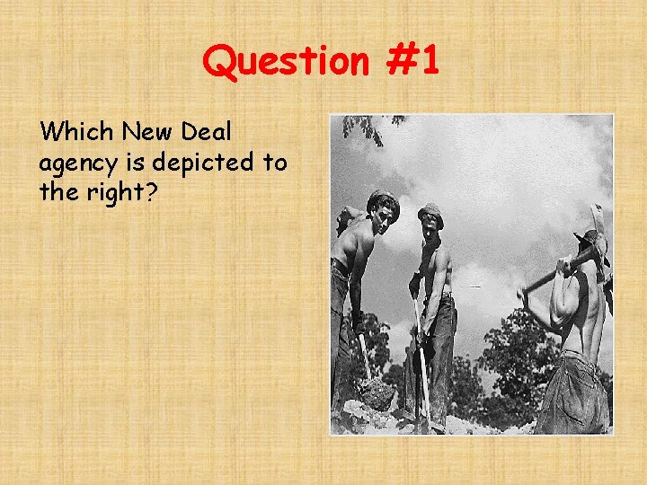 Question #1 Which New Deal agency is depicted to the right? 