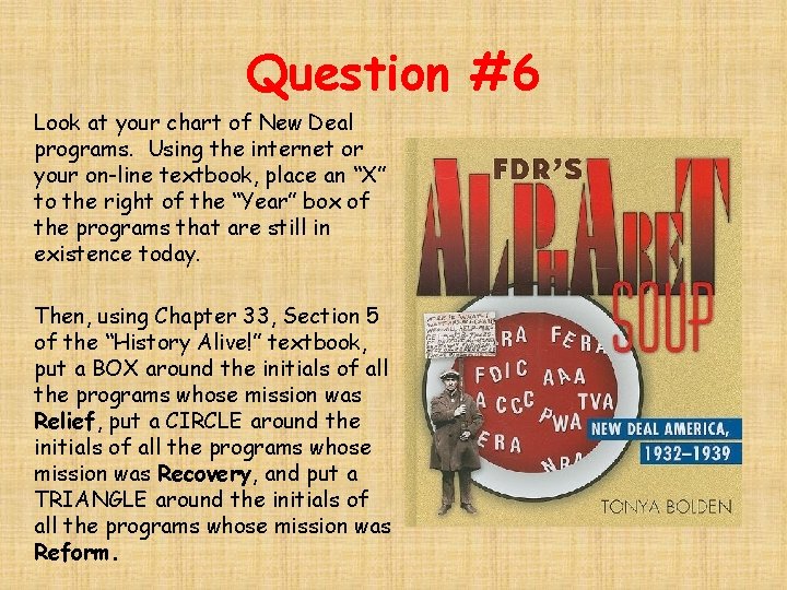 Question #6 Look at your chart of New Deal programs. Using the internet or