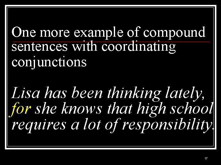 One more example of compound sentences with coordinating conjunctions Lisa has been thinking lately,