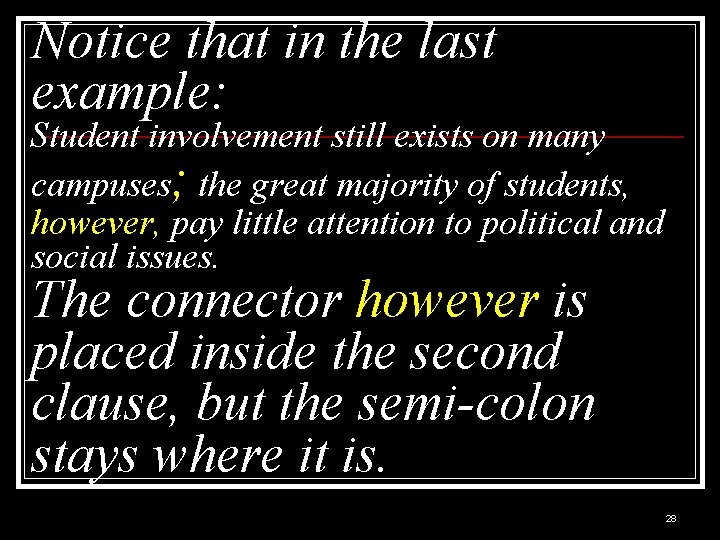 Notice that in the last example: Student involvement still exists on many campuses; the