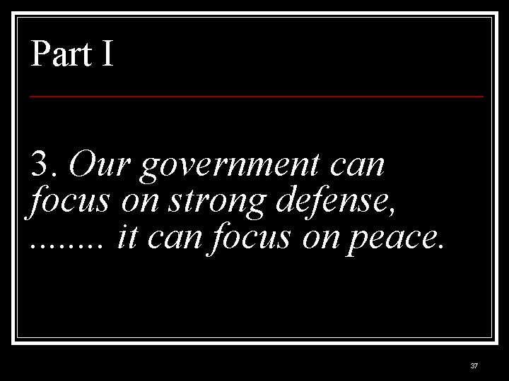 Part I 3. Our government can focus on strong defense, . . . .