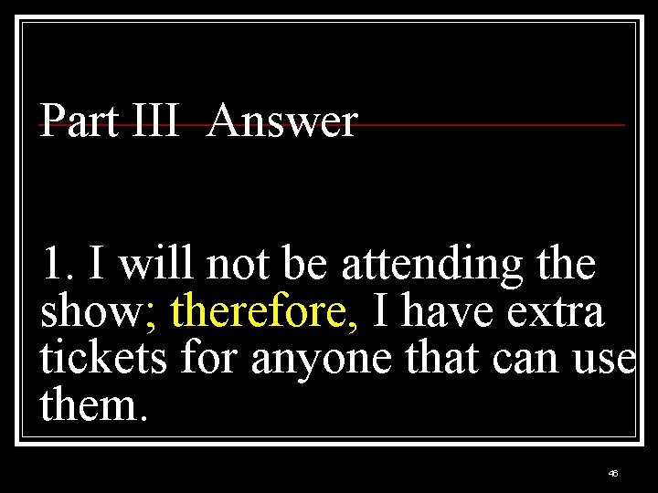 Part III Answer 1. I will not be attending the show; therefore, I have