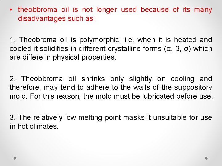  • theobbroma oil is not longer used because of its many disadvantages such