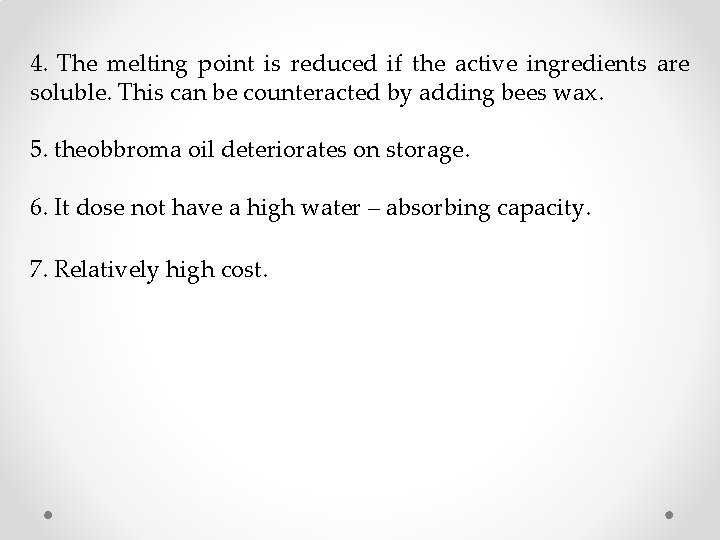 4. The melting point is reduced if the active ingredients are soluble. This can