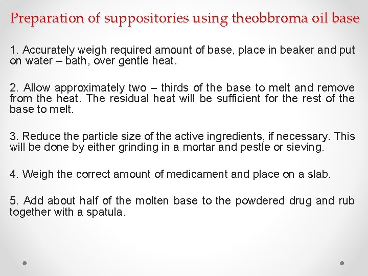 Preparation of suppositories using theobbroma oil base 1. Accurately weigh required amount of base,