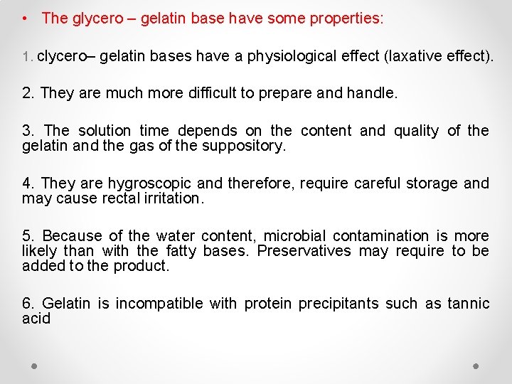  • The glycero – gelatin base have some properties: 1. clycero– gelatin bases