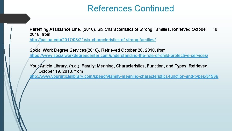 References Continued Parenting Assistance Line. (2018). Six Characteristics of Strong Families. Retrieved October 2018,