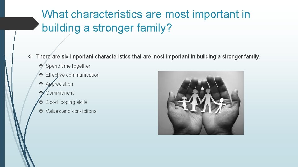 What characteristics are most important in building a stronger family? There are six important
