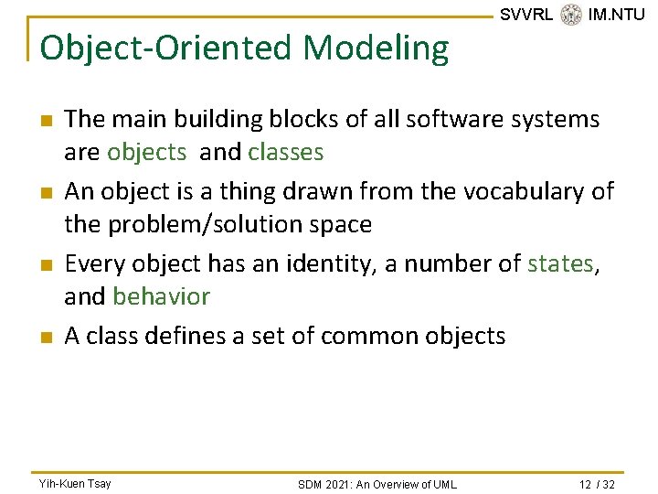 Object-Oriented Modeling n n SVVRL @ IM. NTU The main building blocks of all Object-Oriented Modeling n n SVVRL @ IM. NTU The main building blocks of all