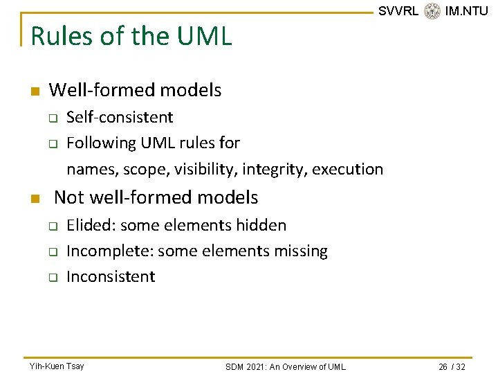 Rules of the UML n Well-formed models q q n SVVRL @ IM. NTU Rules of the UML n Well-formed models q q n SVVRL @ IM. NTU