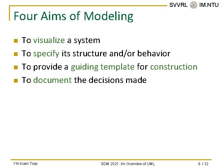 Four Aims of Modeling n n SVVRL @ IM. NTU To visualize a system Four Aims of Modeling n n SVVRL @ IM. NTU To visualize a system