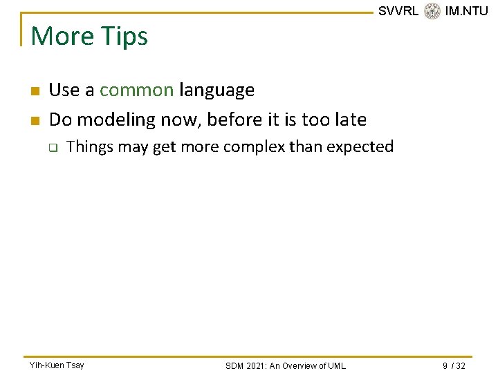 SVVRL @ IM. NTU More Tips n n Use a common language Do modeling SVVRL @ IM. NTU More Tips n n Use a common language Do modeling