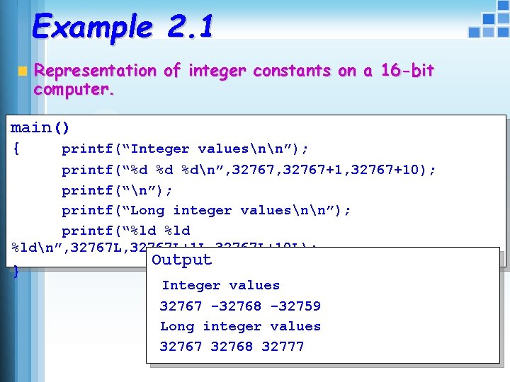 Example 2. 1 Representation of integer constants on a 16 -bit computer. main() {