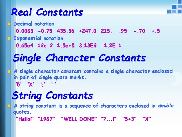 Real Constants Decimal notation 0. 0083 -0. 75 435. 36 +247. 0 215. .